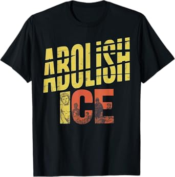 Abolish ICE Immigrants in Racists out T-Shirt