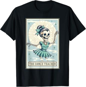 The Dance Teacher Skeleton Tarot Card Dancing Ballet Student T-Shirt