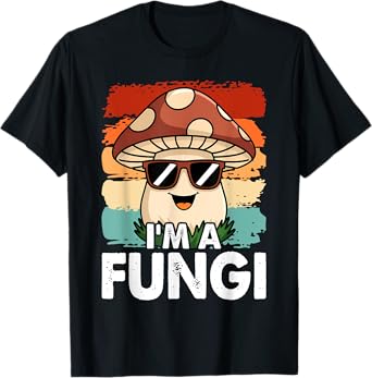 I'm A Fungi Fun Mushrooms Fun Guy Pun Biology Fungi T-Shirt