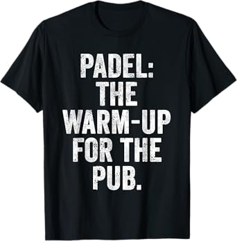 Funny UK Padel T-Shirt Gift Padel The Warm-Up for The Pub T-Shirt