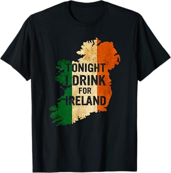 Tonight I Drink For Ireland Drinking Party St Patricks Day T-Shirt