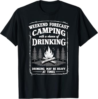 Weekend Forecast Camping With Chance Of Drinking T-Shirt