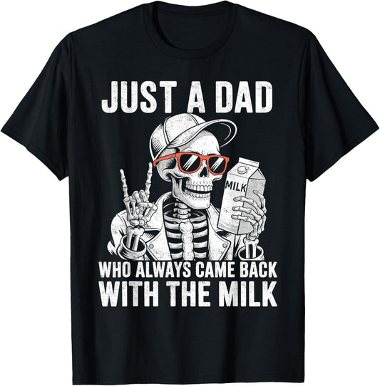 Just A Dad Who Always Came Back With The Milk Father’s Day T-Shirt