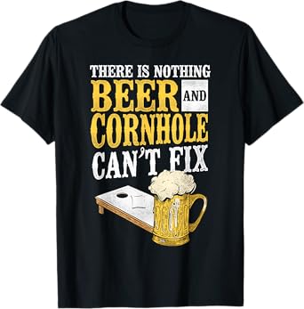 Cornhole Team Bean Bag Player Champ Beer There Is Nothing T-Shirt