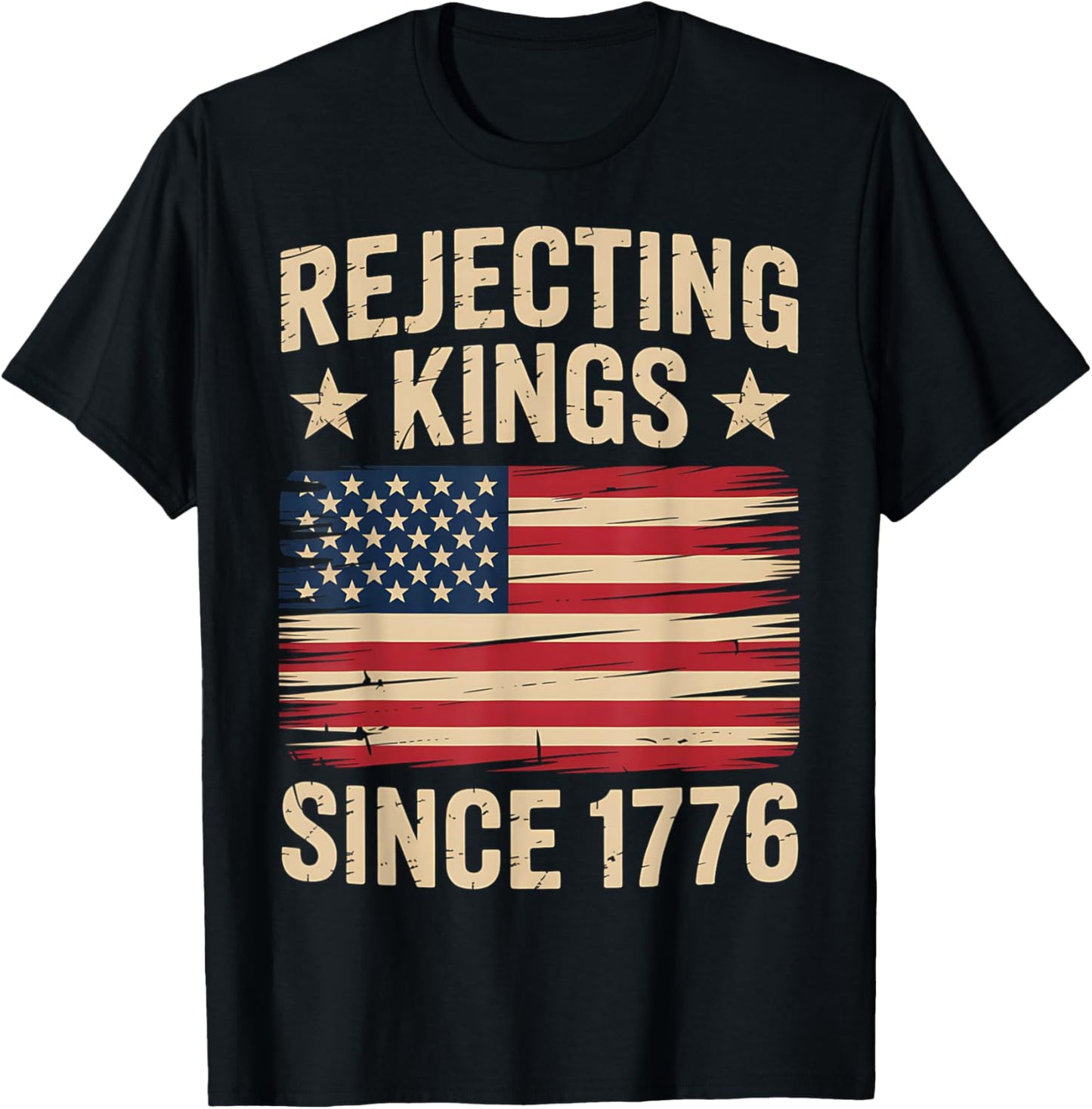 4th of July American Vintage Flag Rejecting Kings Since 1776 T-Shirt