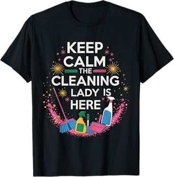 Cleaning Lady Is Here Maid Janitor Custodian Housekeeper T-Shirt