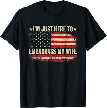 Vintage I'm Just Here To Embarrass My Wife Funny Husband T-Shirt