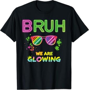 Bruh We Are Glowing In My Glowing Era Group Team T-Shirt