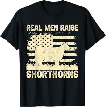 Real Men Raise Cow - Cattle Farmer Breeder Shorthorn T-Shirt