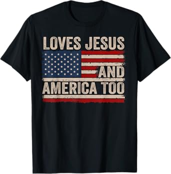 Loves Jesus and America Too US Flag God Christian T-Shirt