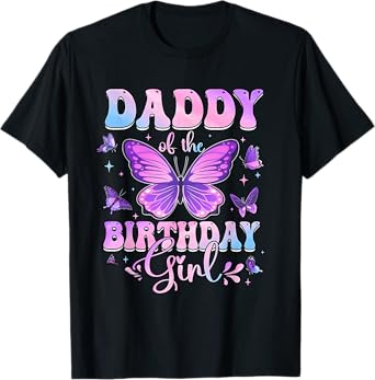 Daddy Of The Birthday Girl Butterfly Birthday Family T-Shirt