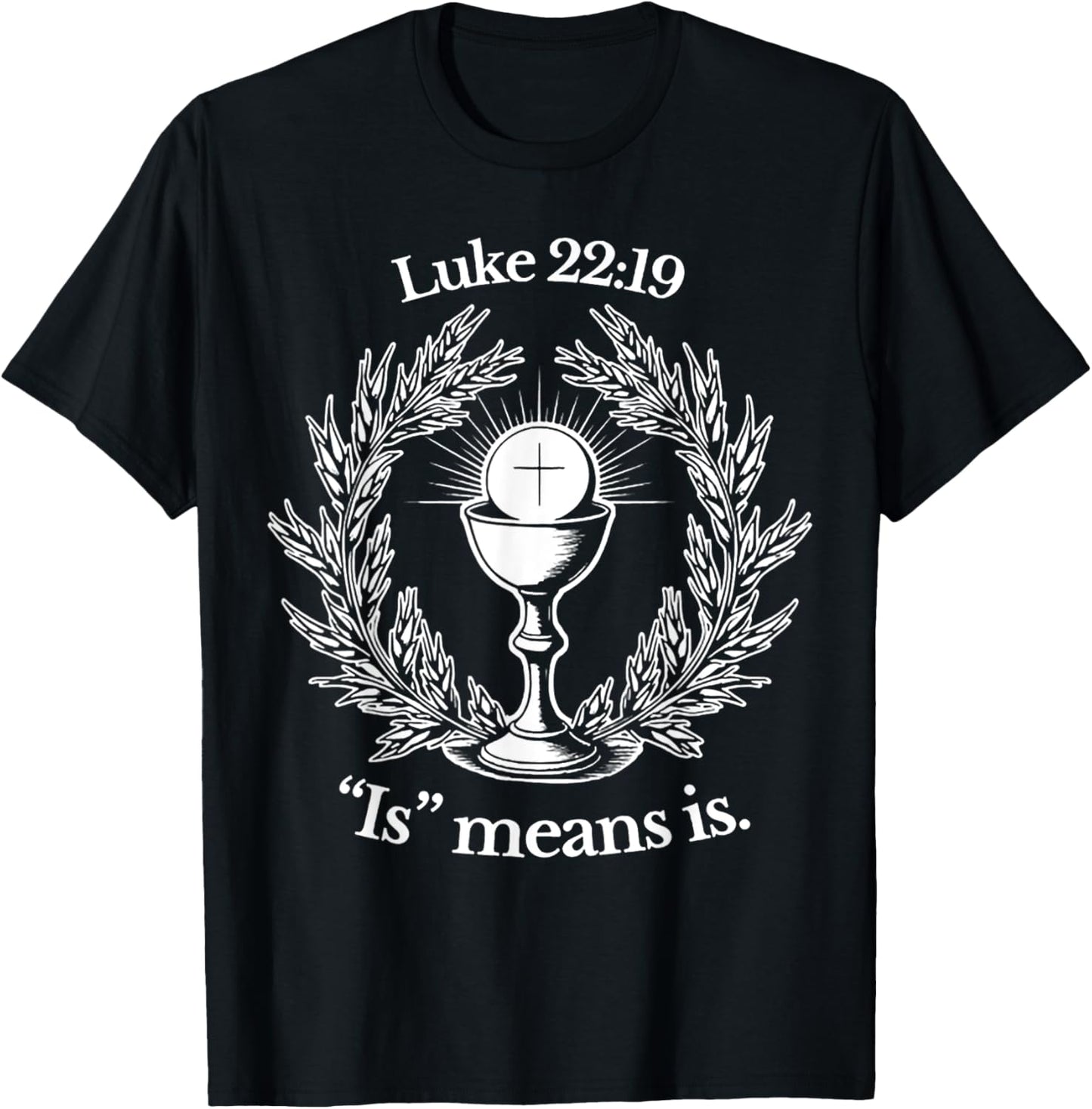 Luke 22 19 Is Means Is T-Shirt