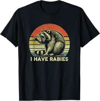I Have Rabies Funny Raccoon Retro Sarcastic Unhinged Meme T-Shirt
