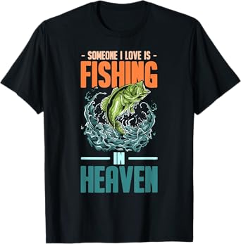 Someone I Love Is Fishing In Heaven T-Shirt
