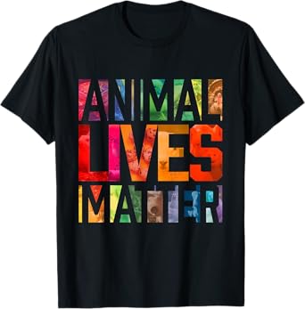Animal Lives Matter. Animal Rights Activist T-Shirt