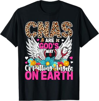 CNAs Are God's Way Of Putting Angels On Earth T-Shirt