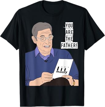 YOU ARE THE FATHER! Father's Day Fatherhood Paternity Dad T-Shirt