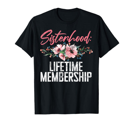 Sisterhood Lifetime Membership Sister T-Shirt
