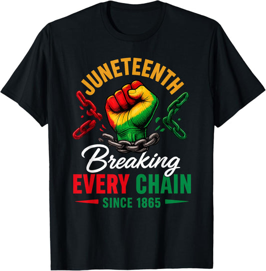 Breaking Every Chain Since 1865 Women Men Juneteenth Freedom T-Shirt