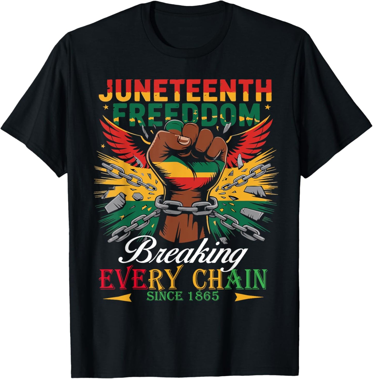 Breaking Every Chain Since 1865 Juneteenth Freedom T-Shirt
