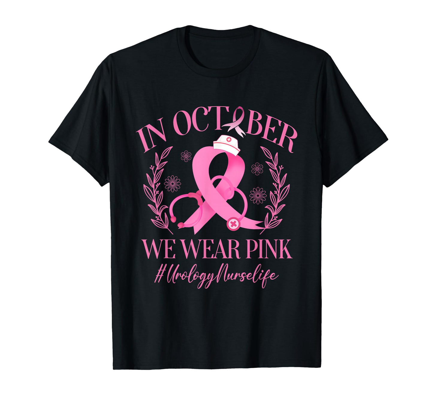 In October We Wear Pink Urology Nurse Life Breast Cancer T-Shirt