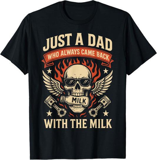 Just A Dad Who Always Came Back With The Milk Fathers Day T-Shirt
