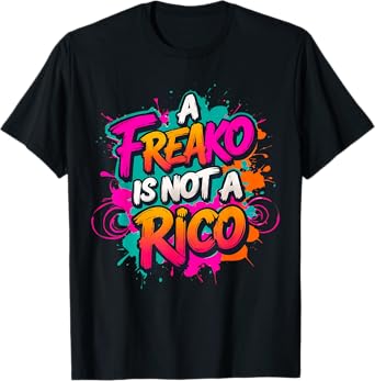 A Freako is Not A RICO Supporter Party Lover T-Shirt