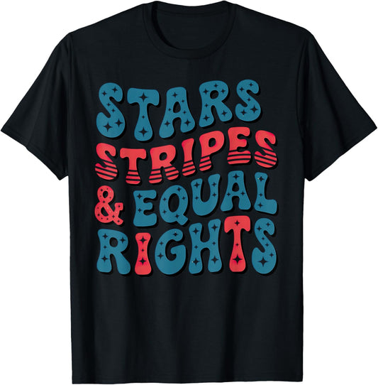 Stars Stripes And Equal Rights 4th Of July T-shirt