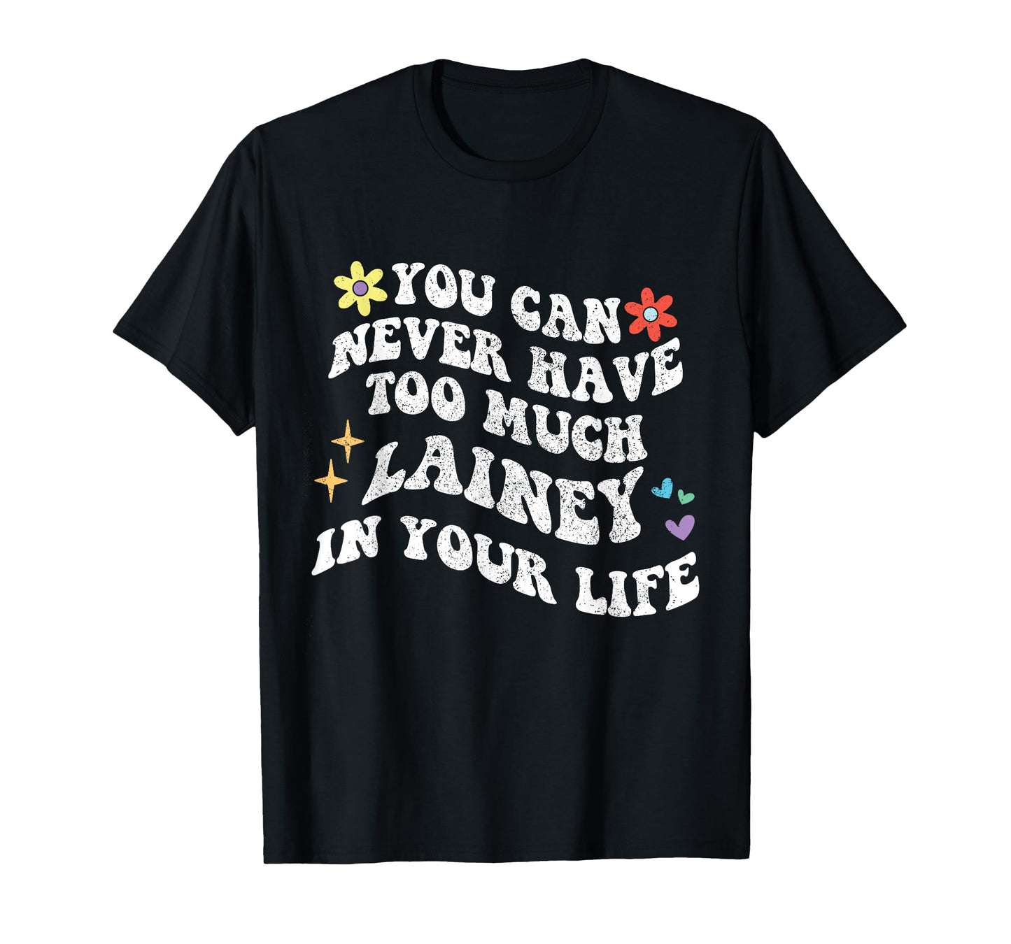 Retro Groovy You Can Never Have Too Much LAINEY In Your Life T-Shirt