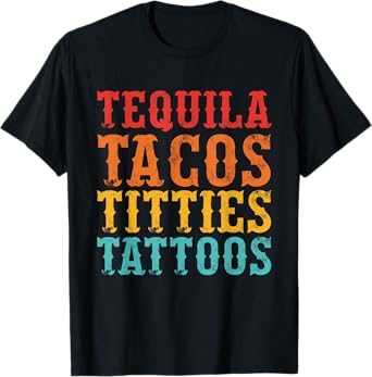 Tequila Tacos Titties Tattoos Vintage Design T-Shirt