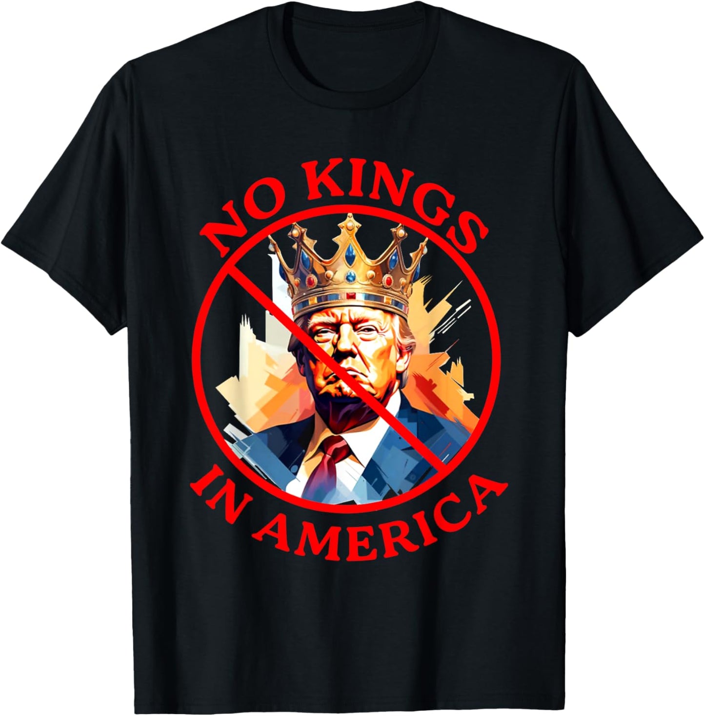 No Kings in America Anti Trump Protest T-Shirt