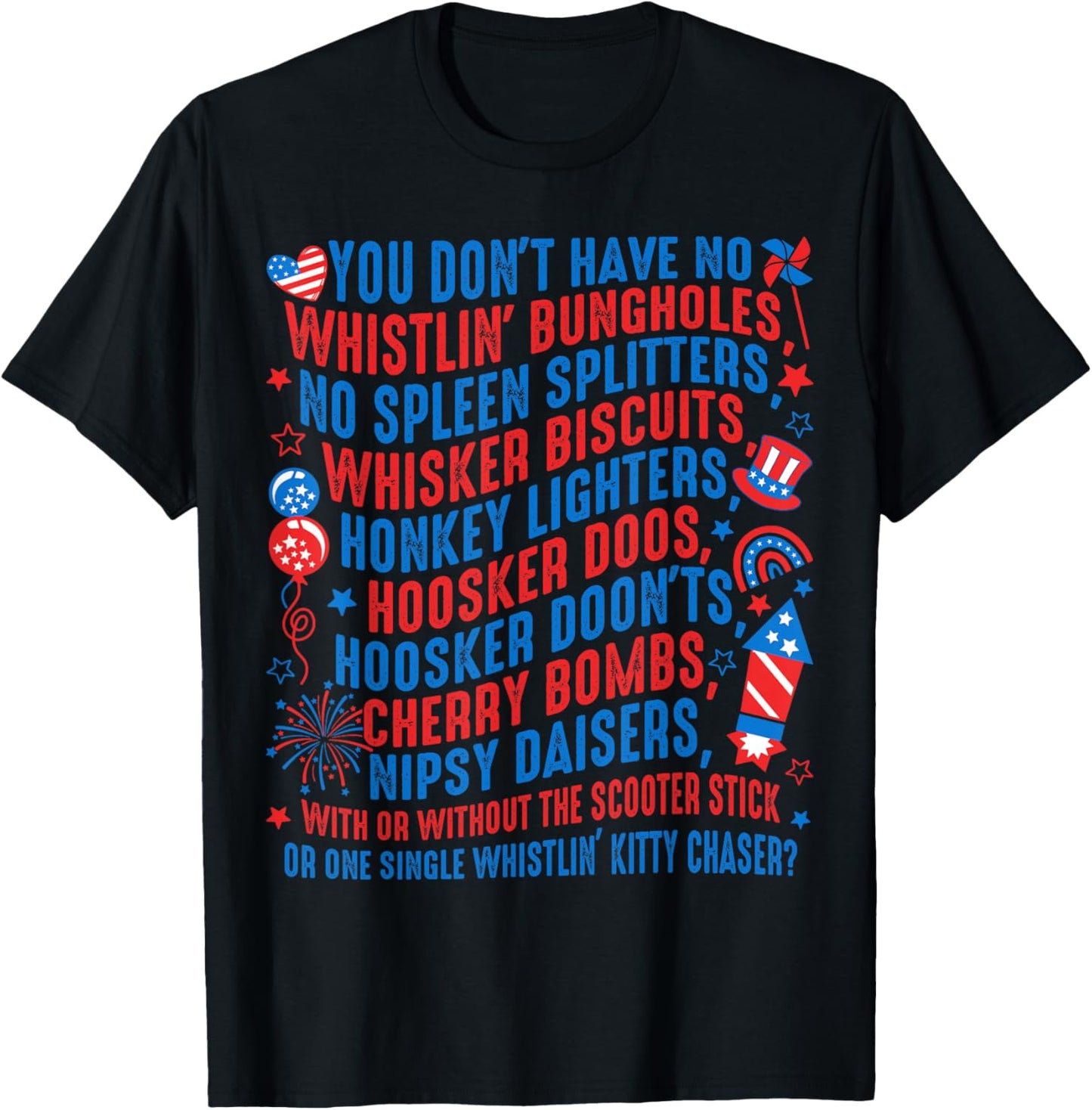 You Don?t Have No Whistlin' Bungholes Funny July 4th of July T-Shirt