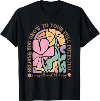 Occupational Therapy Floral OT Grow To Your Full Potential T-Shirt