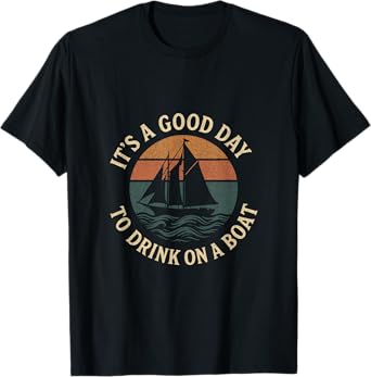 It's a Good Day - Boating Funny Retro Sail Beer T-Shirt