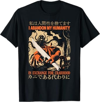 Vintage I Abandon My Humanity In Exchange For Crabhood Meme T-Shirt