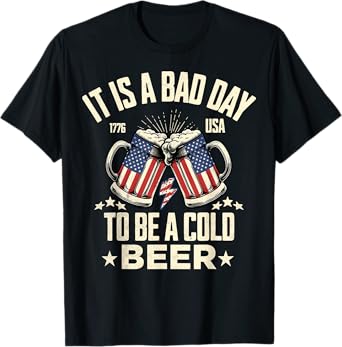 It's a Bad Day to Be a Cold Beer Vintage US Flag 4th of July T-Shirt