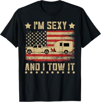 I'm Sexy And I Tow It Vintage American Flag Funny Camping T-Shirt