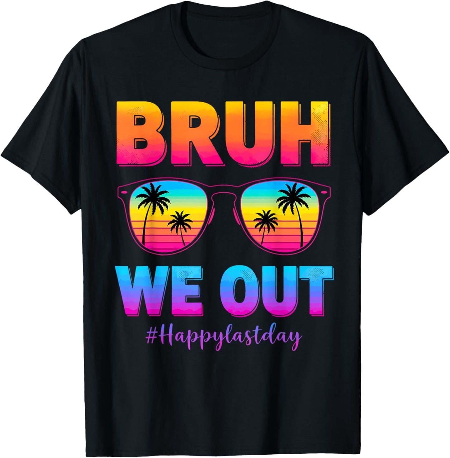 Bruh We Out Last Day Of School Teacher Schools Out Summer T-Shirt