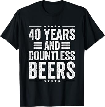 Birthday Husband Coworker 40 Years and Countless Beers T-Shirt
