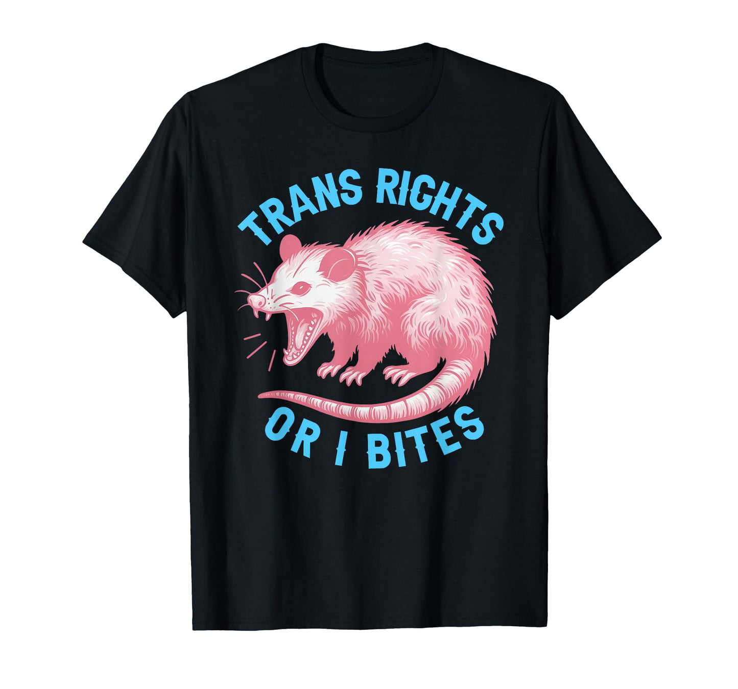 Trans Rights Or I Bites Funny Possum Support Feminist LGBTQ T-Shirt