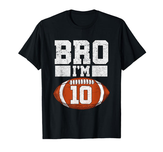 Bro I'm 10 Year Old Boy American Football Fan 10th Birthday T-Shirt
