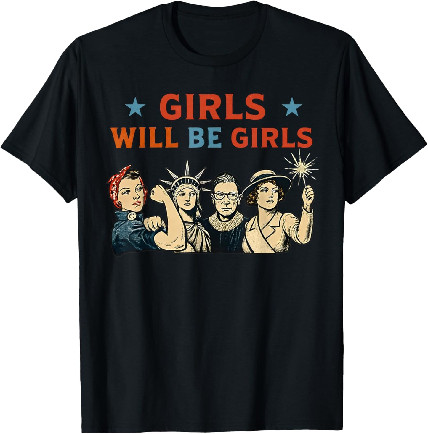 Girl Will be Girls Patriotic Feminist 4th of July Womens T-Shirt