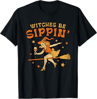 Witches Be Sippin' Halloween Holiday Spooky T-Shirt