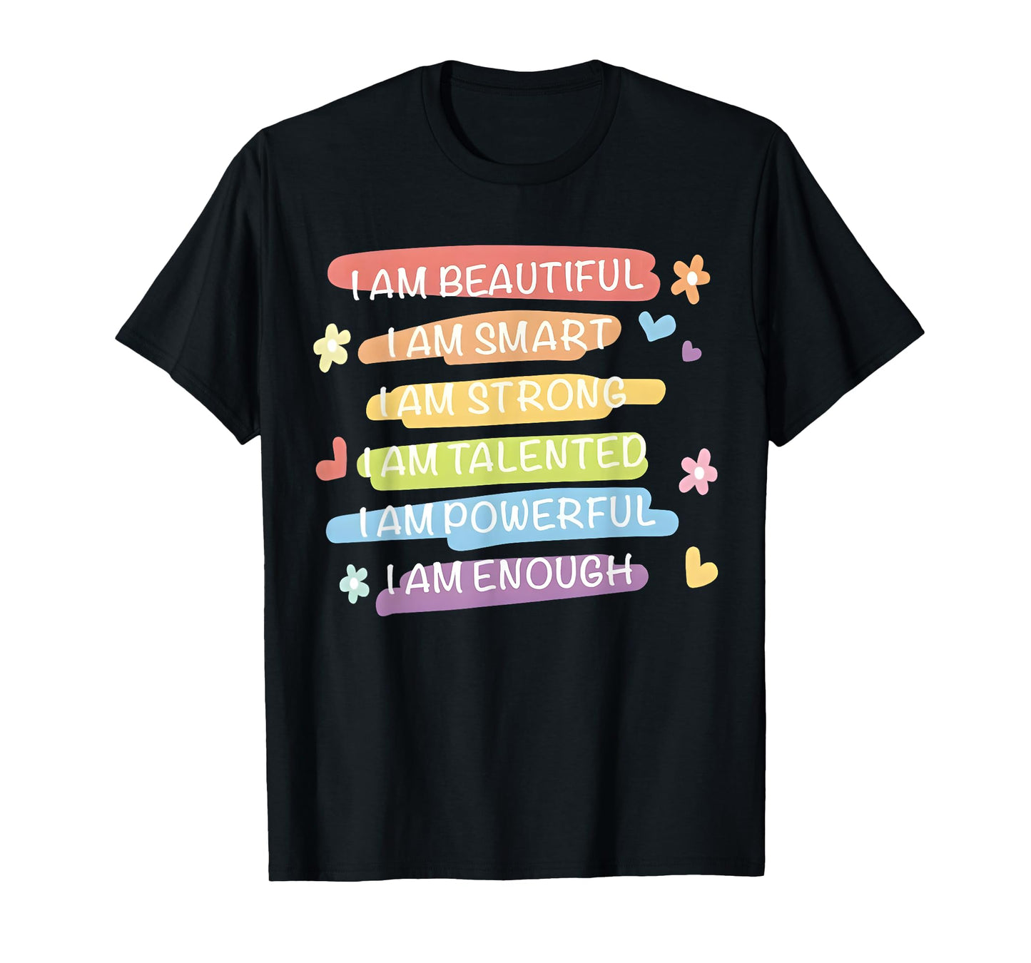 I Am Beautiful I Am Smart I Am Talented Enough Colorful Text T-Shirt