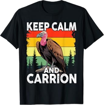Funny Keep Calm and Carrion Vulture Condor Buzzard T-Shirt