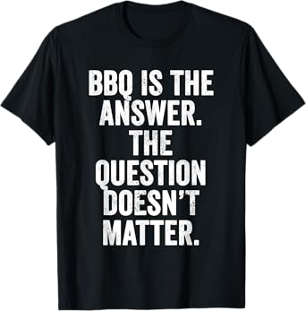 Sarcastic Pickleball & Beer T-Shirt BBQ is The Answer Grill T-Shirt