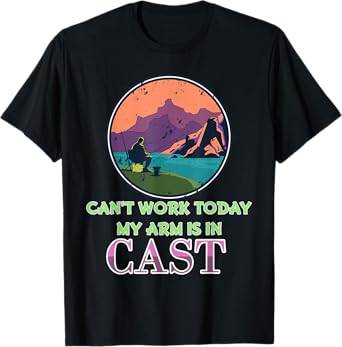 Vintage Fishing Shirt I Can't Work Today My Arm Is In A Cast T-Shirt