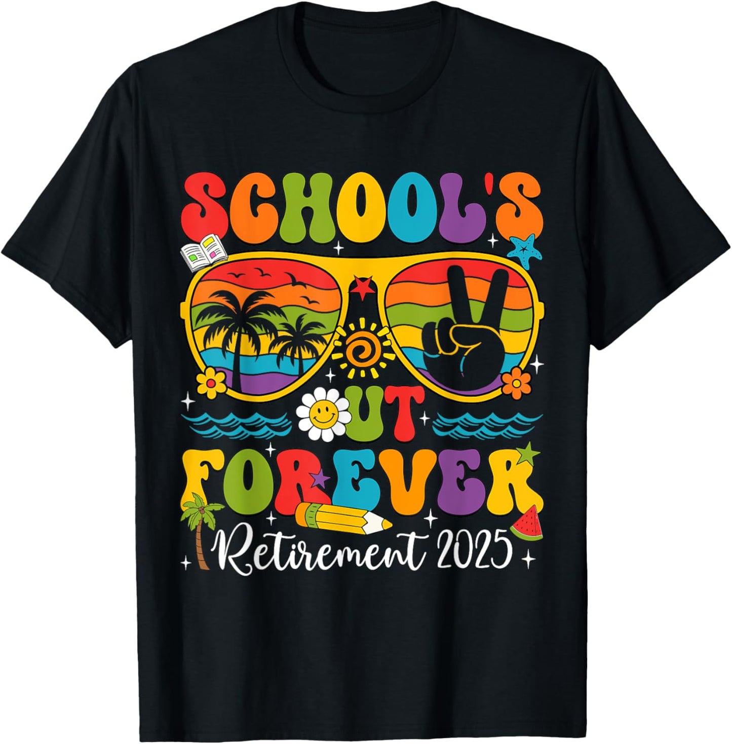 Schools Out Forever Retirement Teacher Retired Last Day 2025 T-Shirt