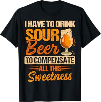 Sour Beer Craft Drinking Design for a Sour Beer Lover T-Shirt