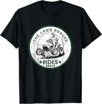 The Lawn Ranger Rides Again Landscaping Lawn Mowing T-Shirt